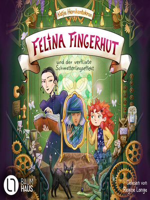 cover image of Felina Fingerhut und der verflixte Schmetterlingseffekt--Felina Fingerhut, Teil 2 (Ungekürzt)
